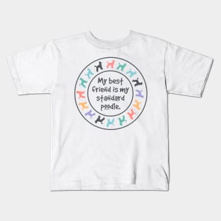 My Best Friend is My Standard Poodle Kids T-Shirt